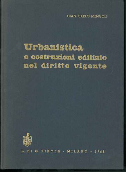 Urbanistica e costruzioni edilizie nel diritto vigente. Piani regolatori, piani …