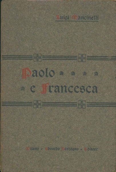 Paolo e Francesca. Dramma lirico in un atto. Versi di …