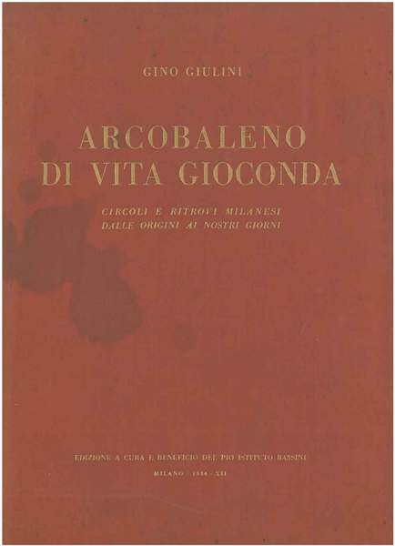 Arcobaleno di vita gioconda. Circoli e ritrovi milanesi dalle origini …