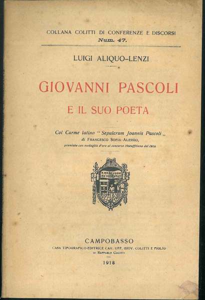 Giovanni Pascoli e il suo poeta. Col Carme latino "Sepulcrum …