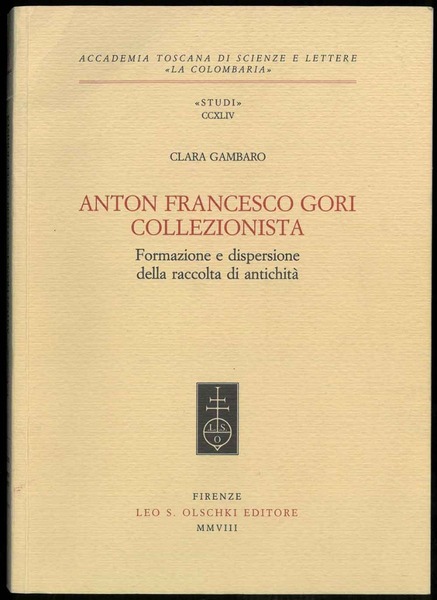 Anton Francesco Gori collezionista. Formazione e dispersione della raccolta di …