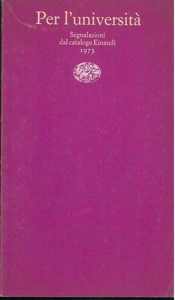 Per l'Università Segnalazioni dal catalogo Einaudi 1973