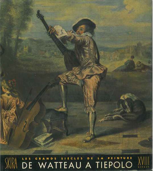 Le dix-huitième siècle. De Watteau a Tiepolo. Les grands siècles …