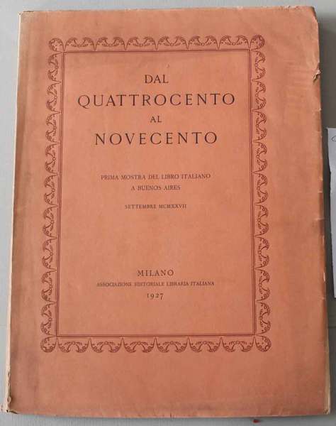 Dal Quattrocento al Novecento. Prima Mostra del libro italiano a …