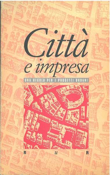 Città e impresa. Una regola per i progetti urbani