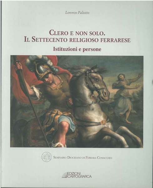 Clero e non solo. Il Settecento religioso ferrarese. Istituzioni e …