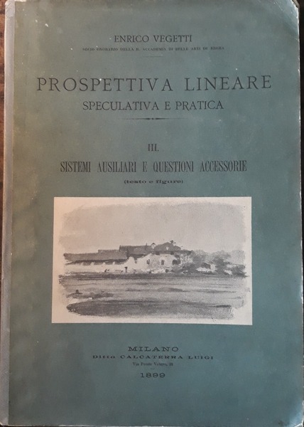 Prospettiva lineare speculativa e pratica. Vol. III Sistemi ausiliari e …