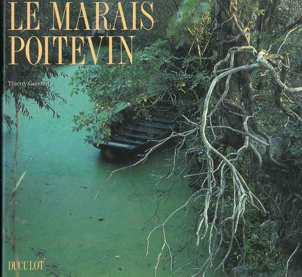 Le Marais Poitevin. De Niort à l'ocean par la Venise …