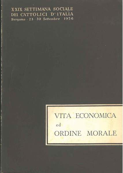 Vita economica ed ordine morale. XXIX settimana sociale dei cattolici …