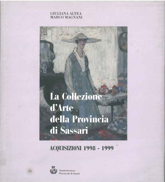 La collezione d'arte della provincia di Sassari. Acquisizioni 1998-1999