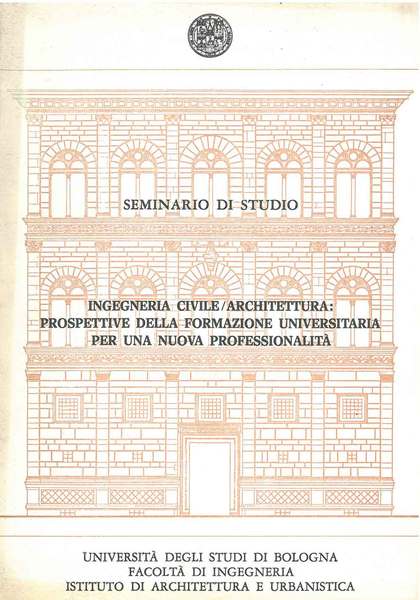 Seminario di studio. Ingegneria civile/architettura: prospettive della formazione universitaria per …