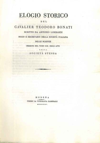 Elogio storico del Cavalier Teodoro Bonati (.) Estratto dagli Atti …