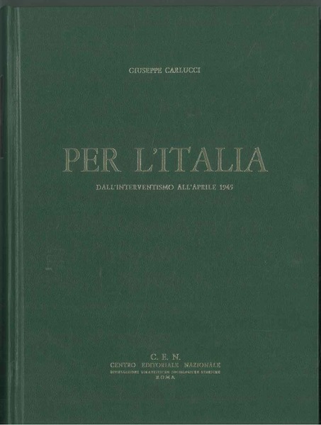 Per l'Italia. Dall'interventismo all'Aprile 1945.