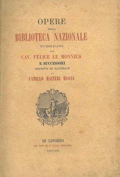 Opere della Biblioteca nazionale pubblicate dal cav. Felice Le Monnier …