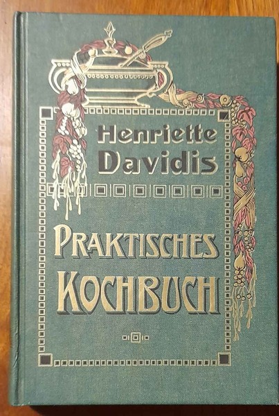 Praktisches Kochbuch fur die gewonliche und feinere Kuche. Mit uber …