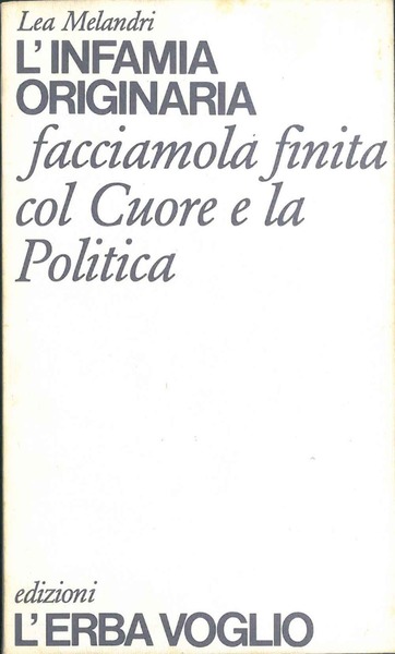 L'Infamia Originaria. Facciamola finita col Cuore e la Politica