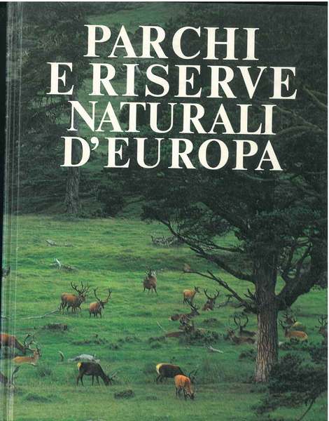 Parchi e riserve naturali d'Europa Introduzione di Sir Peter Scott