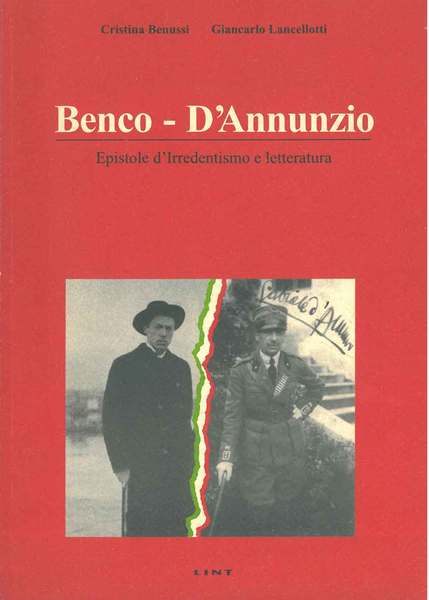 Benco - D'Annunzio. Epistole d'irredentismo e letteratura