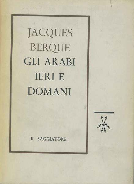 Gli arabi ieri e domani. Traduzione di R. Traini
