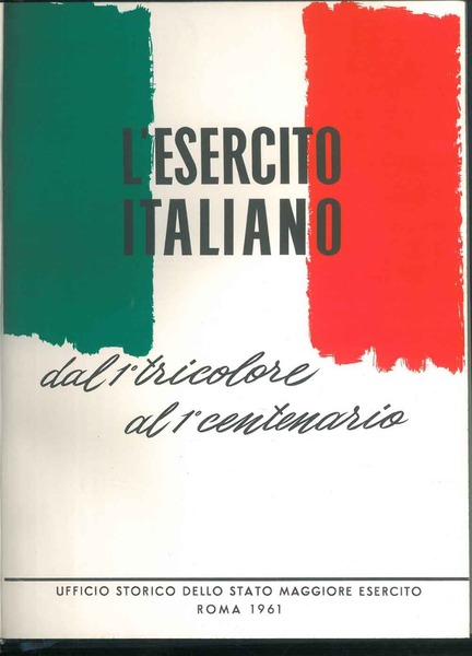 L'esercito italiano. Dal 1° tricolore al 1° centenario.