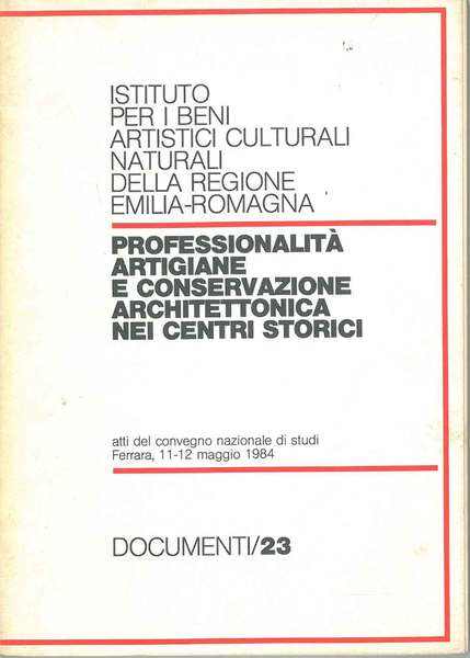 Professionalità artigiane e conservazione architettonica nei centri storici. Atti del …