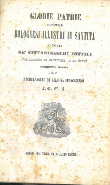 Glorie patrie, ovvero bolognesi illustri in santità accolti ne' cittadineschi …