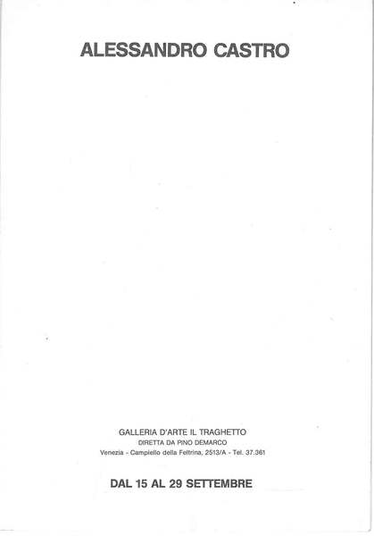 Alessandro Castro. Galleria d'Arte il Traghetto. Venezia, settembre 1984