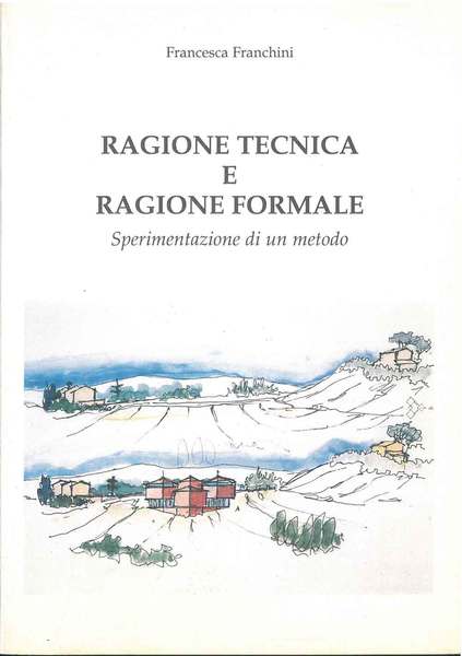 Ragione tecnica e ragione formale. Sperimentazione di un metodo