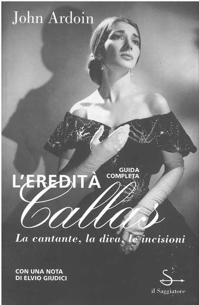 L' eredità Callas. Presentazione di T. Mcnally e una nota …