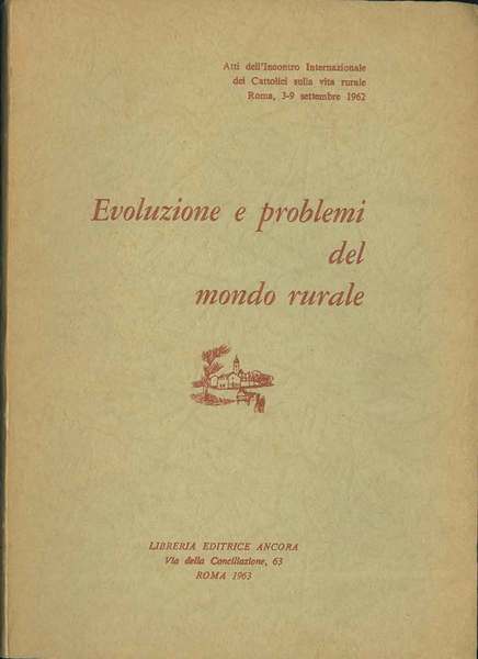 Evoluzione e problemi del mondo rurale. Atti dell'Incontro internazionale dei …