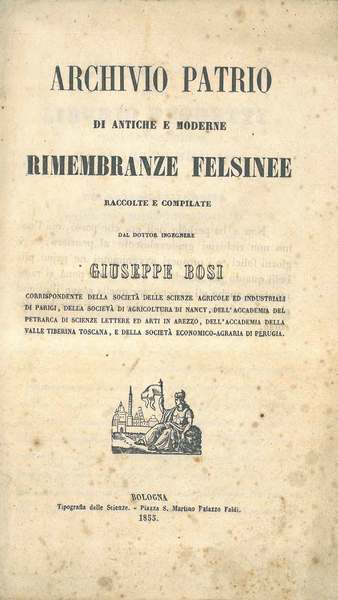 Archivio patrio di antiche e moderne rimembranze felsinee raccolte e …