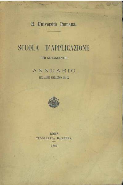 Scuola d'applicazione per ingegneri. Annuario per l'anno scolastico 1881-82