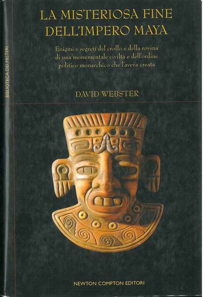 La misteriosa fine dell'impero Maya. Enigmi e segreti del crollo …