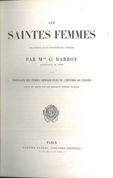 Les saintes femmes. Fragments d'une histoire de l'Eglise. Avec portraits …