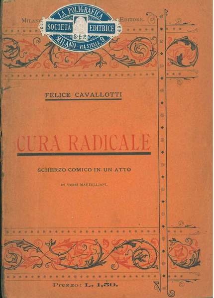 Cura radicale. Scherzo comico in un atto in versi martelliani