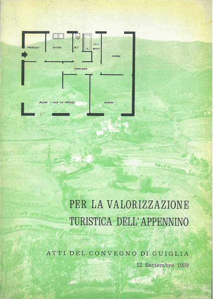 Per la valorizzazione turistica dell'Appennino. Atti del convegno di Guiglia …