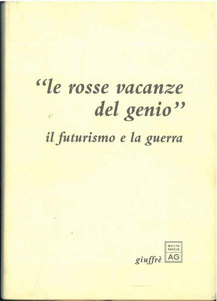 Le rosse vacanze del genio. Il futurismo e la guerra …