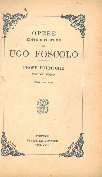 Opere edite e postume di Ugo Foscolo. Prose politiche