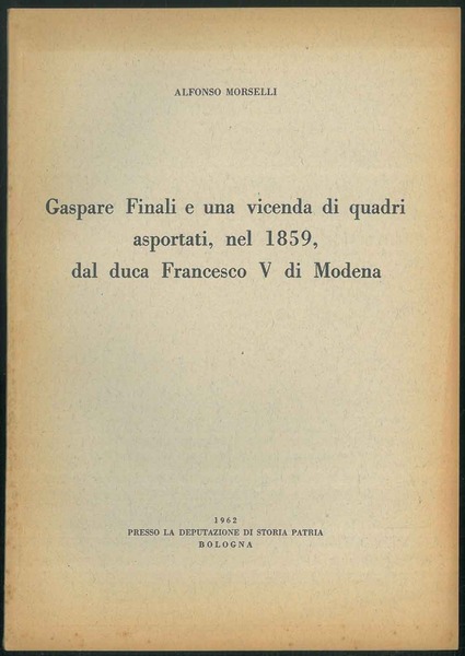 Gaspare Finali e una vicenda di quadri asportati, nel 1859 …