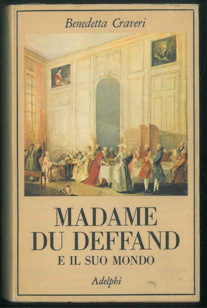 Madame Du Deffand. E il suo mondo.
