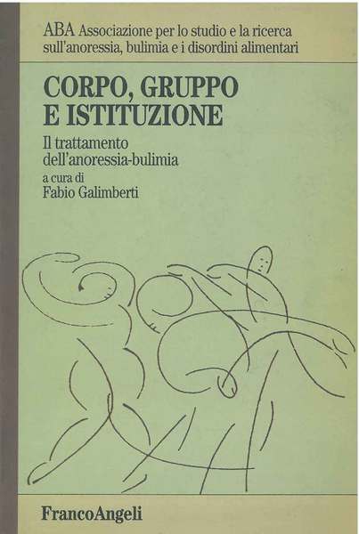 Corpo, gruppo e istituzione. Il trattamento dell'anoressia-bulimia