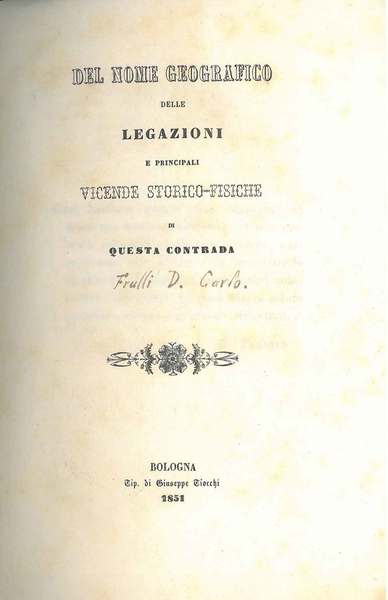 Del nome geografico delle legazioni e principali vicende storico-fisiche di …