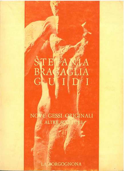 Stefania Bragaglia Guidi. Nove gessi originai e altre sculture