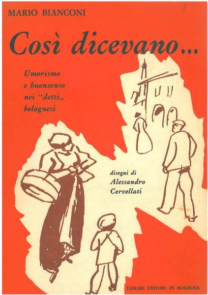 Così dicevano. Umorismo e buonsenso nei "detti" bolognesi. Disegni di …