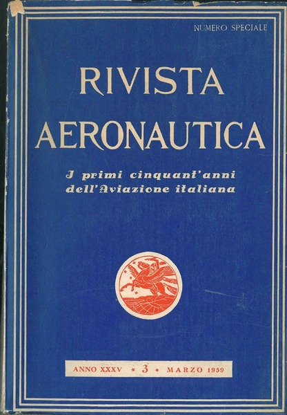 Rivista aeronautica. I primi cinquant'anni dall'Aviazione italiana. Numero speciale. Anno …