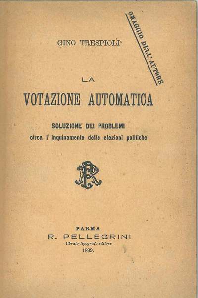 La votazione automatica. Soluzione dei problemi circa l'inquinamento delle elezioni …
