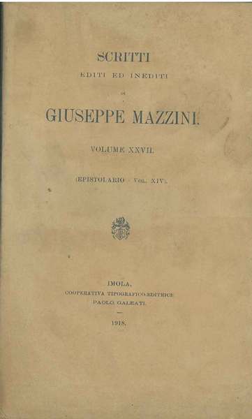 Scritti editi ed inediti di Giuseppe Mazzini. Volume XXVII: epistolario, …