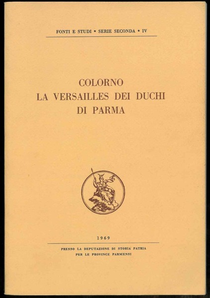 Colorno la Versailles dei duchi di Parma. Seduta della Deputazione …