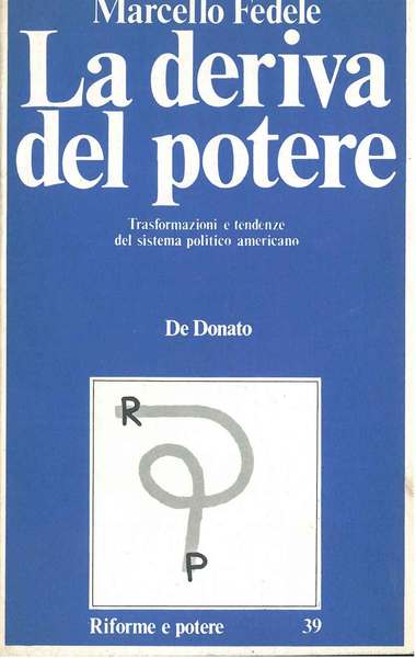La deriva del potere. Trasformazioni e tendenze del sistema politico …