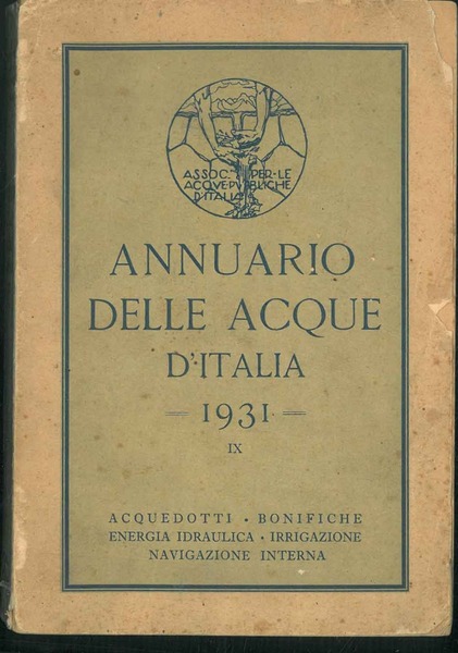 Annuario delle acque d'Italia. Numero IX. Acquedotti, bonifiche, energia idraulica, …
